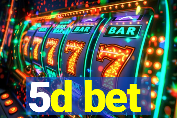 5d bet